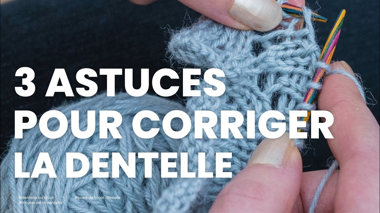 Tricoter de la dentelle : 3 astuces simples et faciles pour corriger la dentelle au tricot