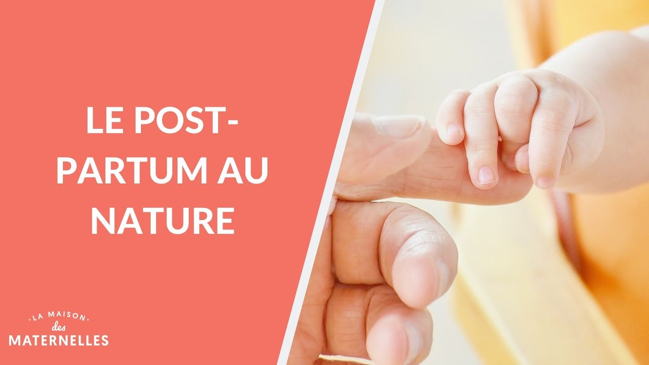 Le post-partum au naturel - La Maison des maternelles #LMDM