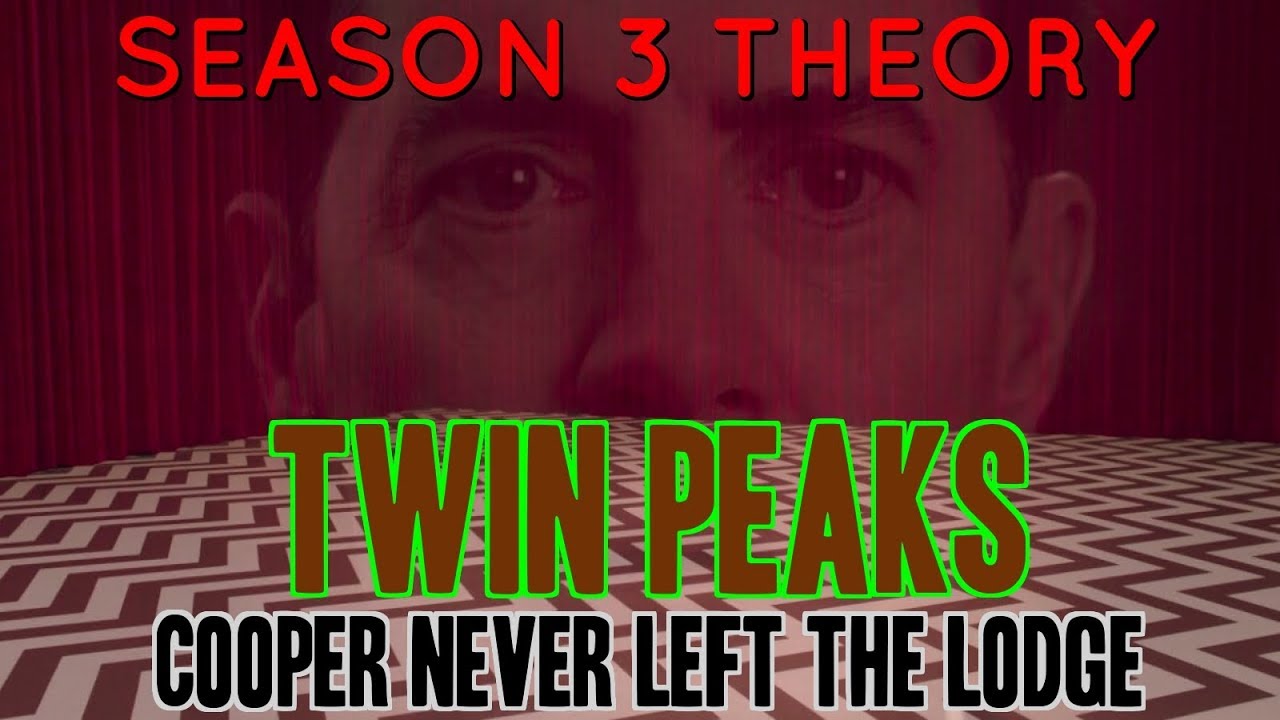 TWIN PEAKS: The Return Theory — COOPER NEVER LEFT THE LODGE.