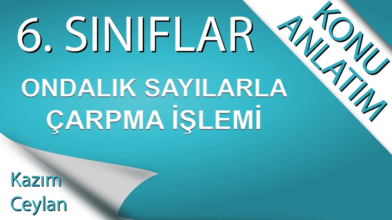 6. SINIF ONDALIK SAYILARLA ÇARPMA İŞLEMİ