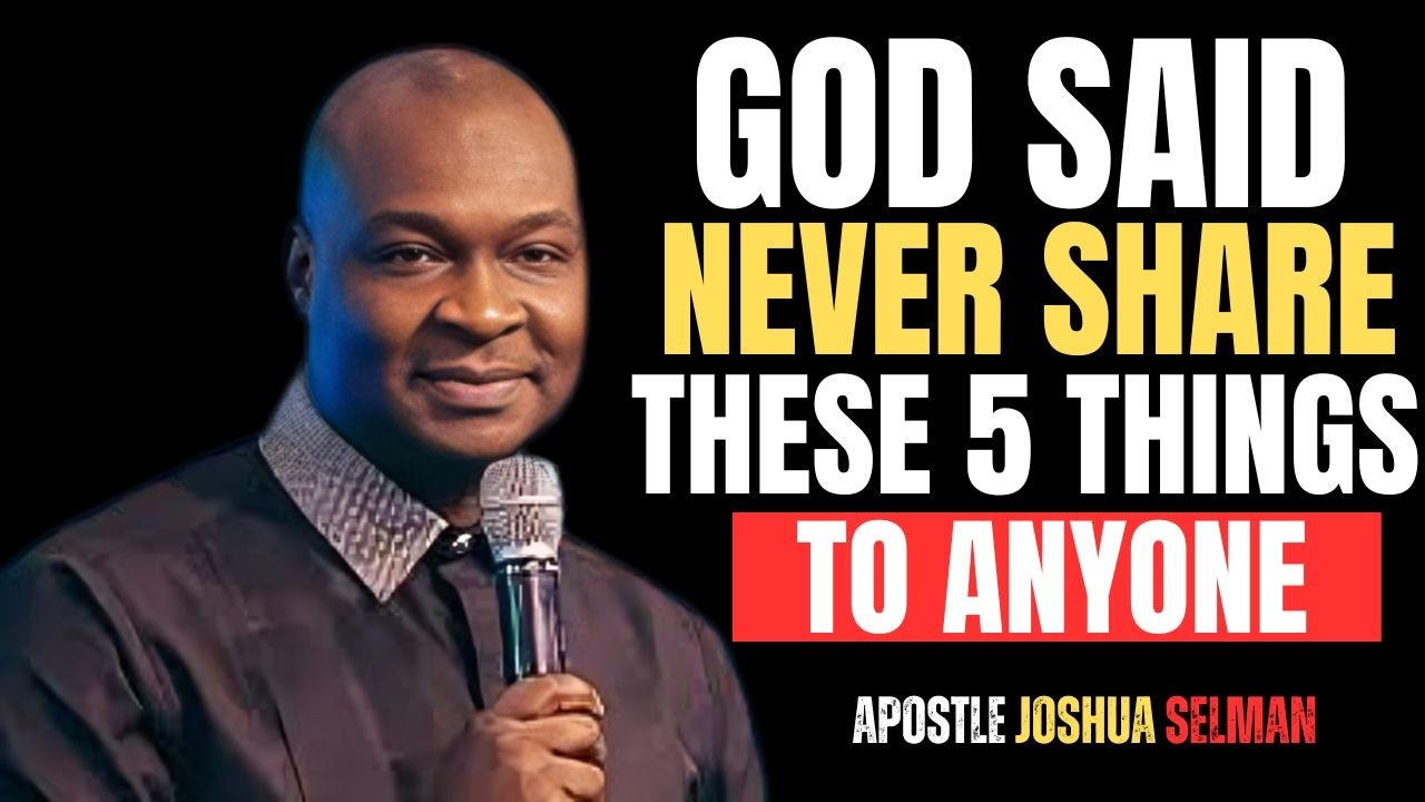 GOD SAID NEVER SHARE THESE 5 THINGS TO ANYONE |APOSTLE JOSHUA SELMAN|