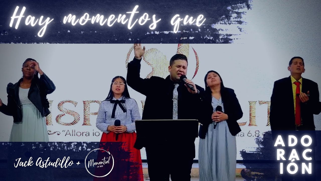 Hay Momentos Que - Jack Astudillo Ft. Manantial - ADORACIÓN