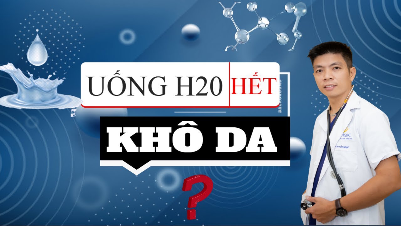 UỐNG NHIỀU NƯỚC ĐỂ CẤP ẨM CHO DA KHÔ- LIỆU CÓ ĐÚNG?| CHĂM SÓC DA KHOA HỌC CÙNG DR.NGỌC