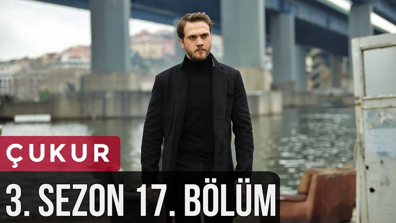 &Ccedil;ukur 3.Sezon 17.B&ouml;l&uuml;m