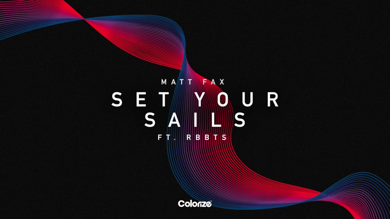 Matt Fax - Set Your Sails (feat. RBBTS)