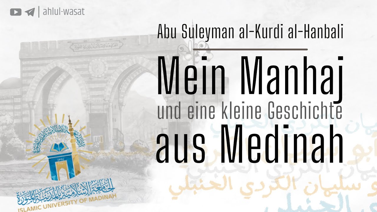 Mein Manhaj und eine kleine Geschichte aus Medinah | Abu Suleyman al-Kurdi al-Hanbali