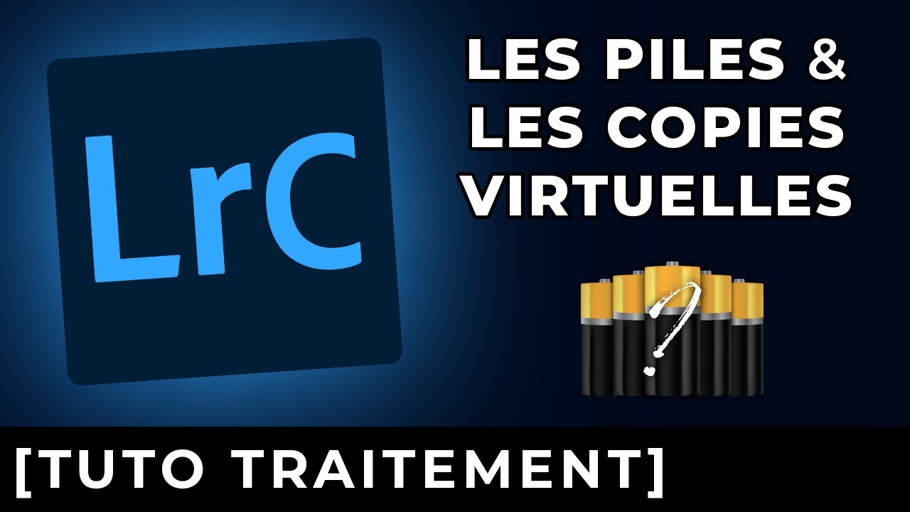 UTILISEZ les PILES et les COPIES VIRTUELLES dans LIGHTROOM CLASSIC !
