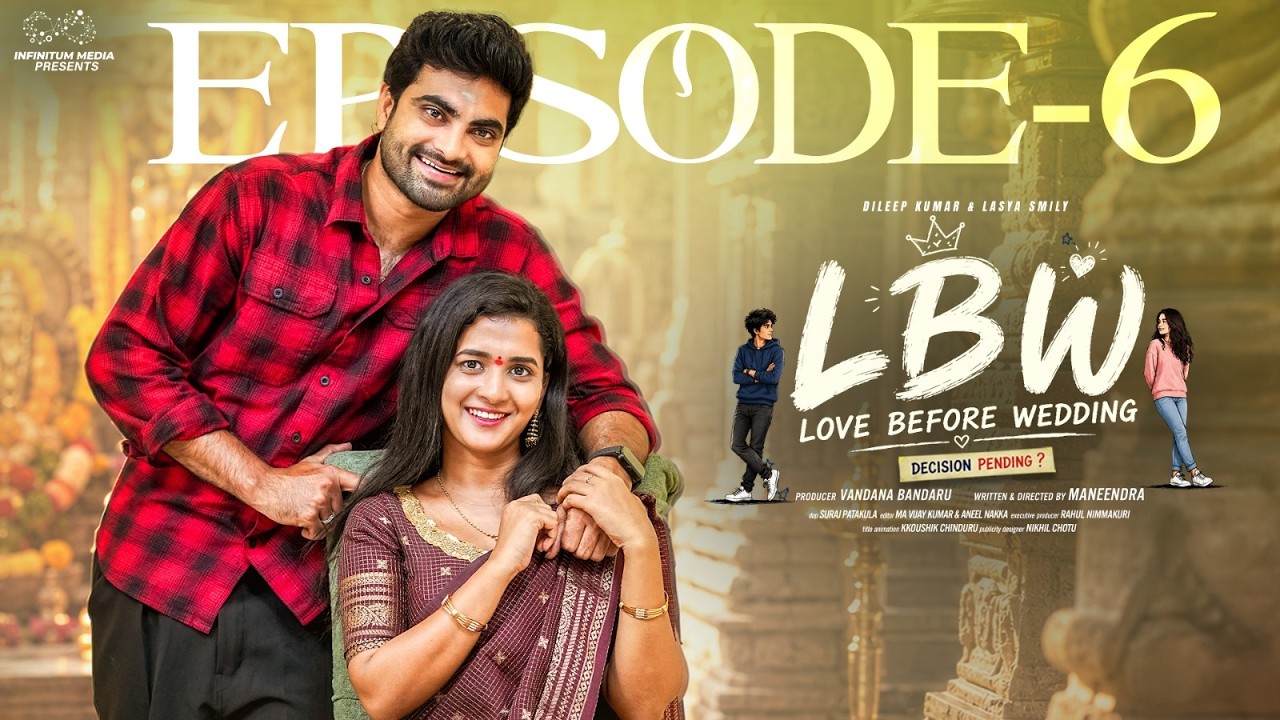 LBW - Love Before Wedding | Episode - 6 | Dileep Kumar | Lasya Smily | Latest Web Series | Infinitum
