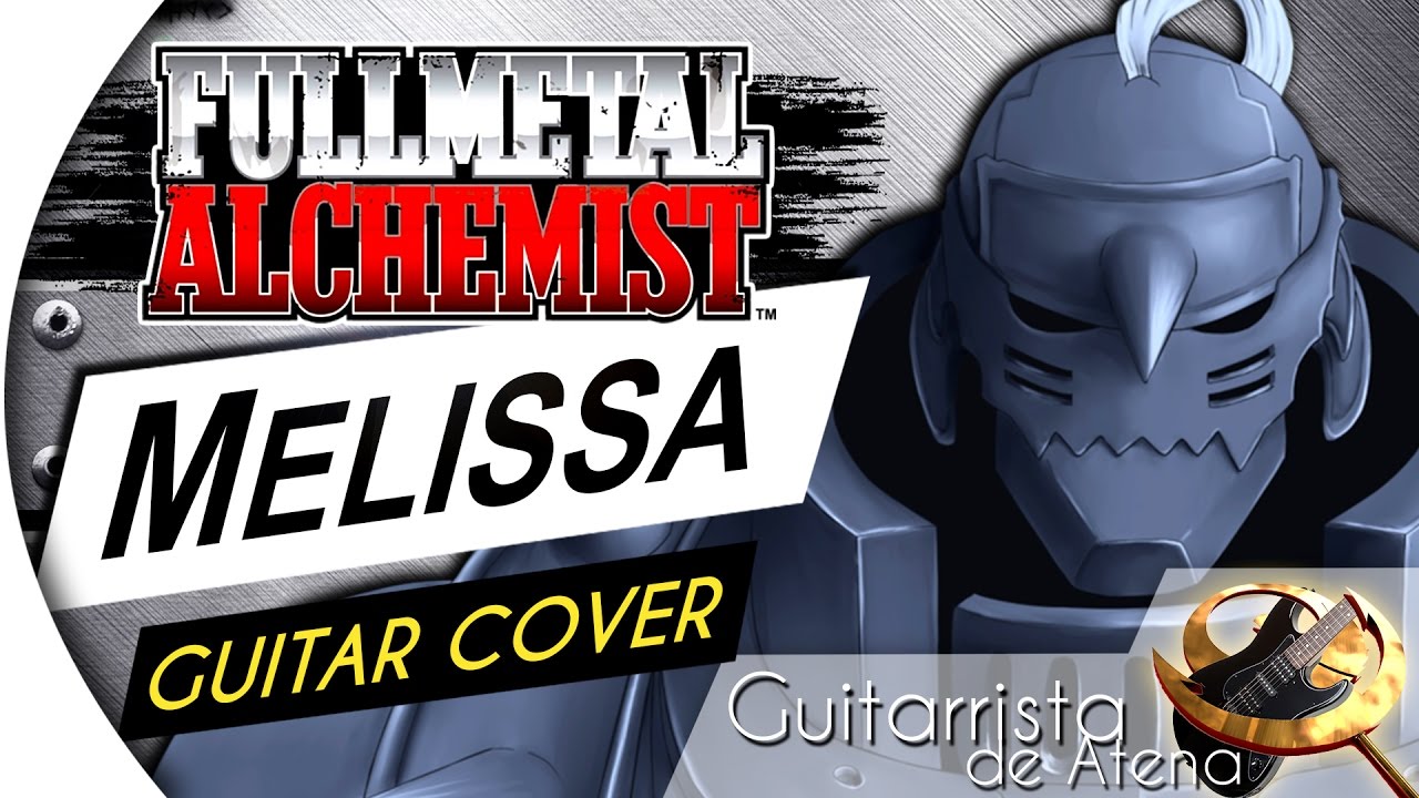 Fullmetal Alchemist - Melissa (OPENING) (Guitar Cover by Guitarrista de Atena)