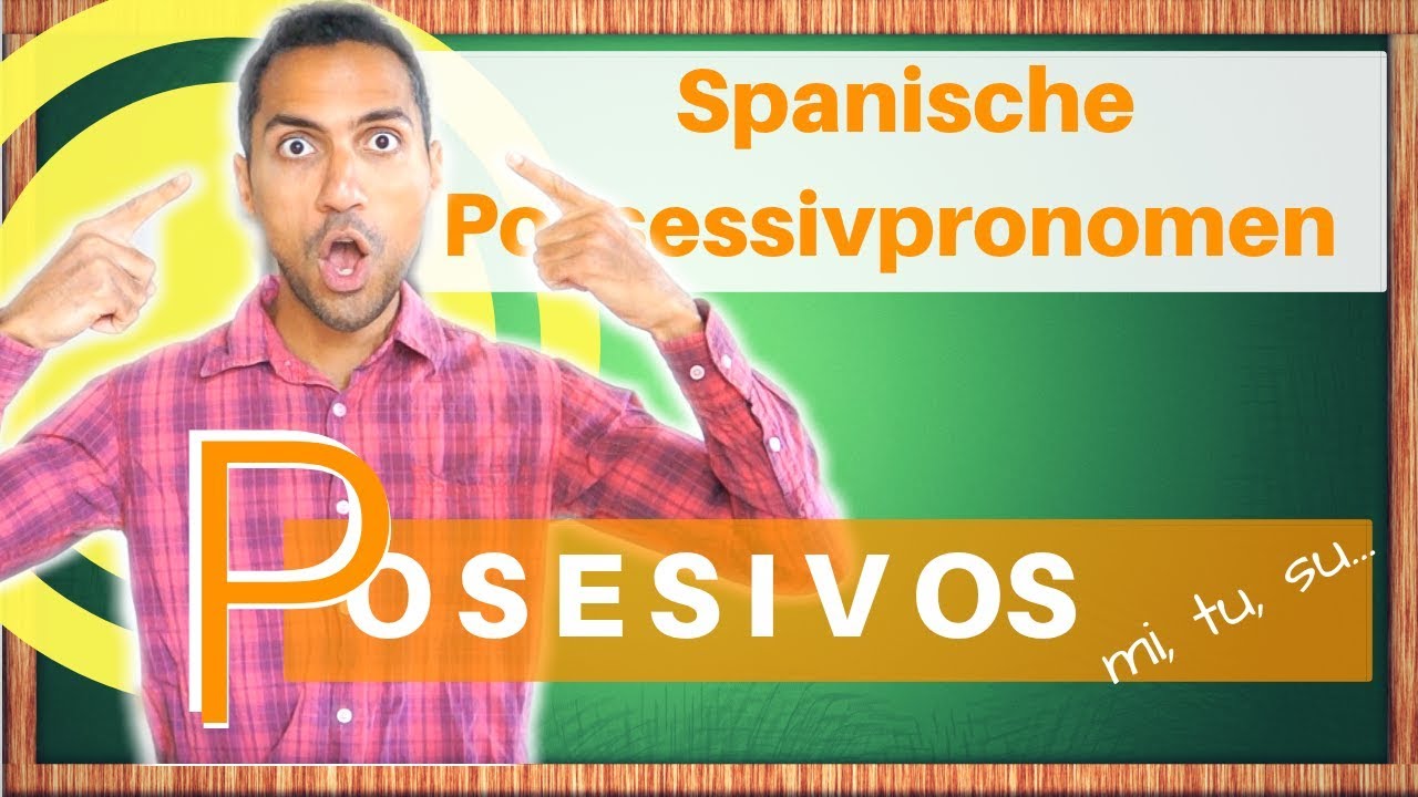 die Possessivpronomen auf Spanisch lernen