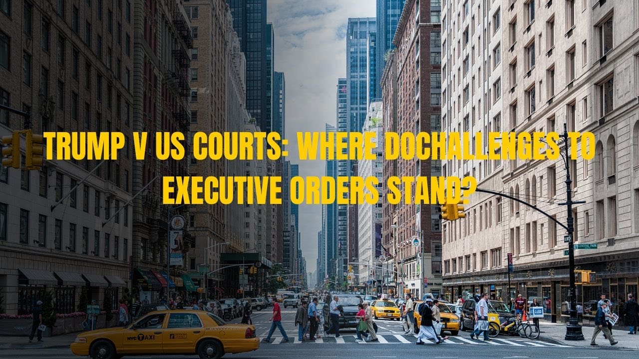 Trump v US courts: Where do challenges to executive orders stand?