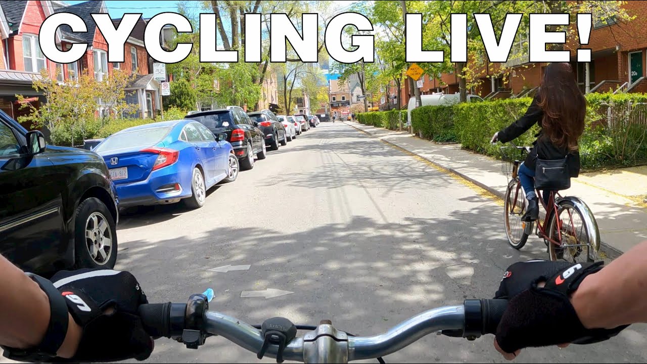 Cycling Toronto LIVE (again) - Saturday Afternoon on May 29, 2021