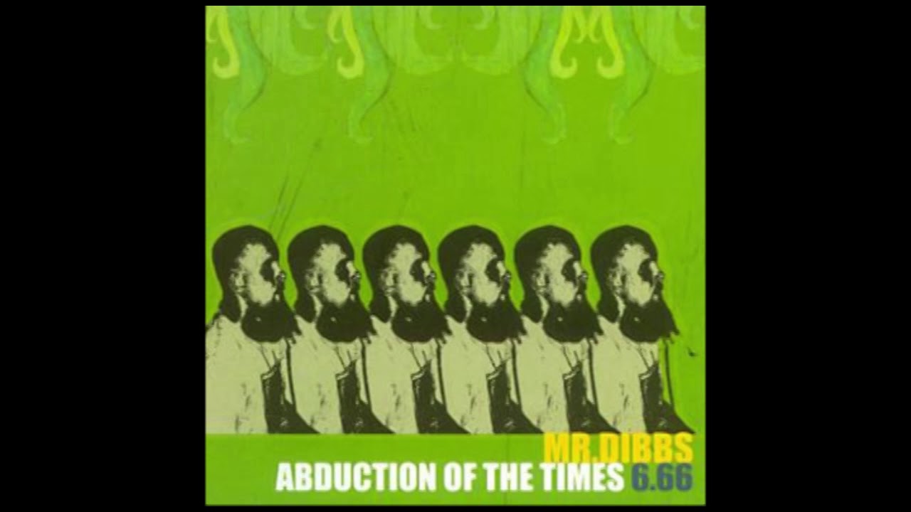 Mr. Dibbs - Abduction Of The Times 6.66 [Full Album]