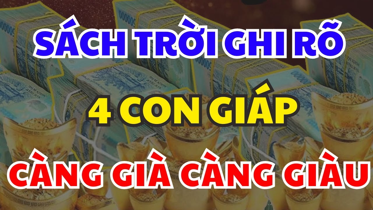 Số Trời Đã Định 4 Con Giáp Càng Già Càng Giàu, Đổi Vận Giàu Nứt Đố Đổ Vách