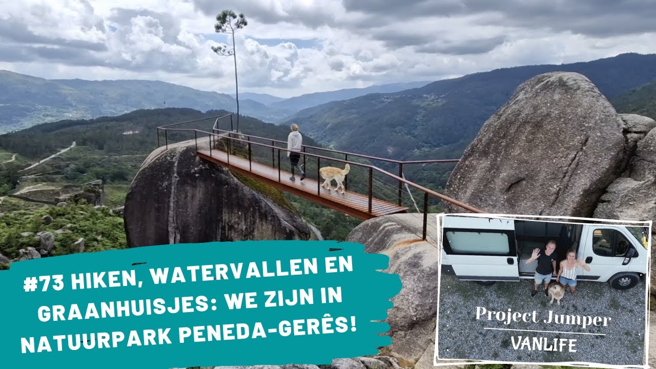 #73 Hiken, watervallen en graanhuisjes: we zijn in natuurpark Peneda-Gerês! | Project Jumper VANLIFE