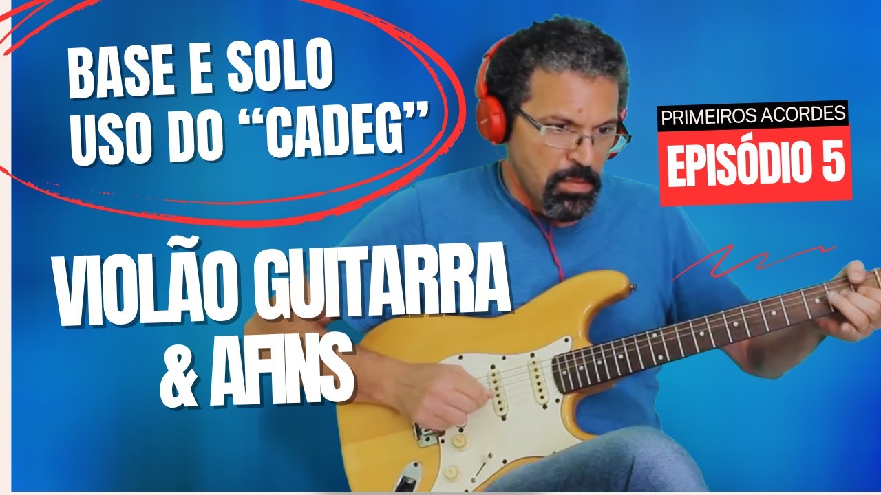 🎸 Violão e Guitarra: Solo e Base com a Regra do CADEG (Todas as Cordas) | Episódio 5