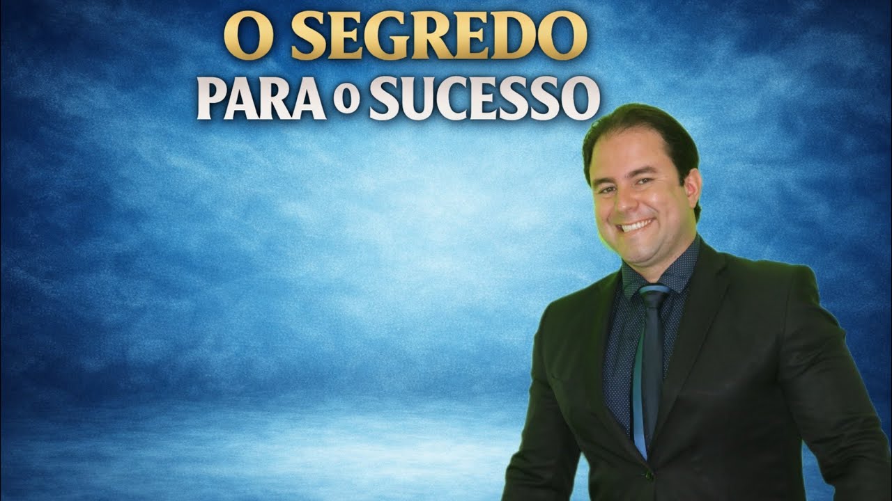 O SEGREDO PARA O SUCESSO