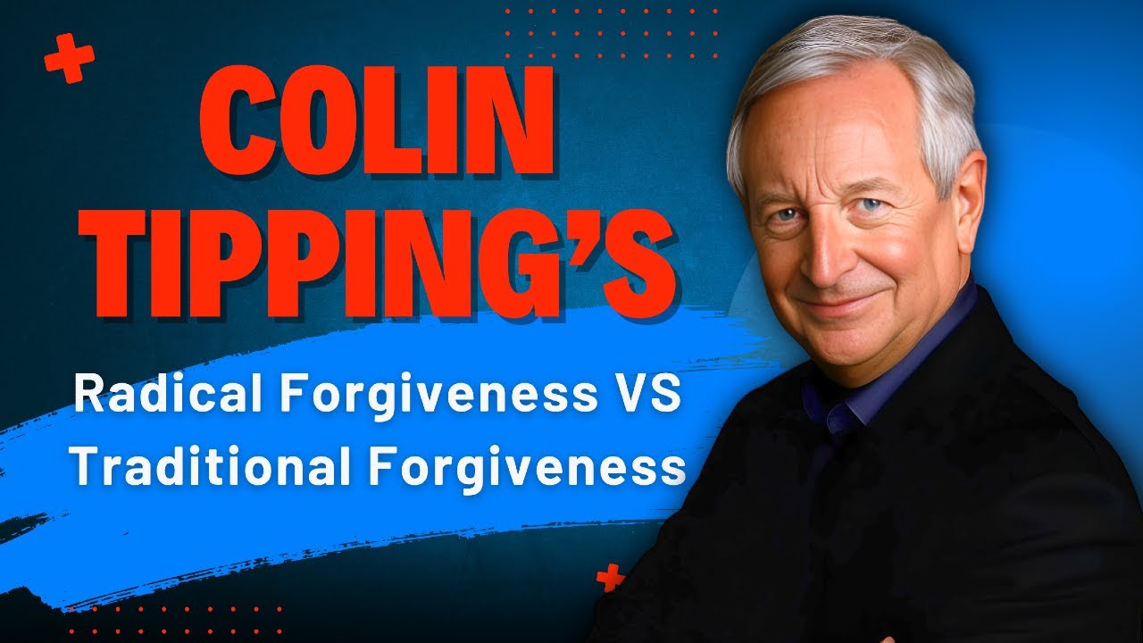 Colin Tipping&rsquo;s Radical Forgiveness vs Traditional Forgiveness