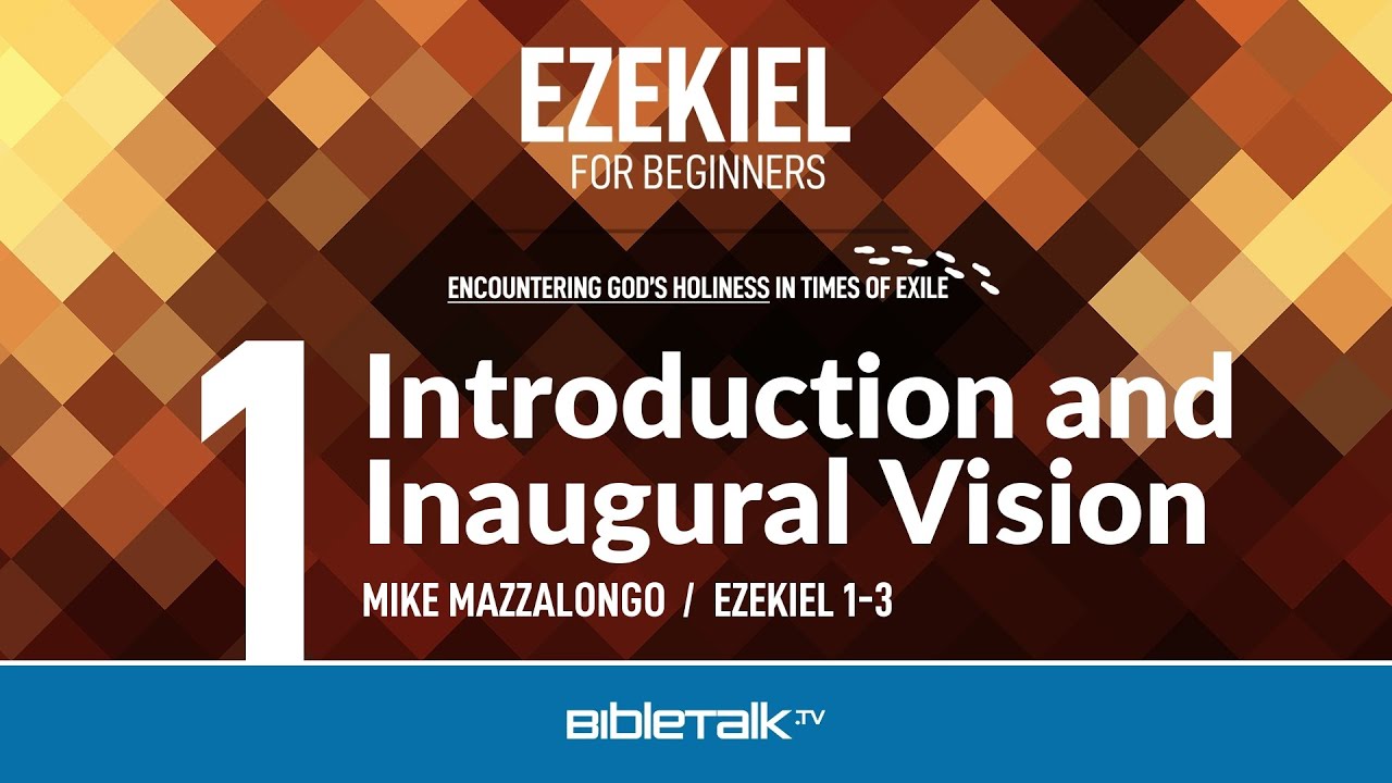 Ezekiel Bible Study – Mike Mazzalongo | BibleTalk.tv