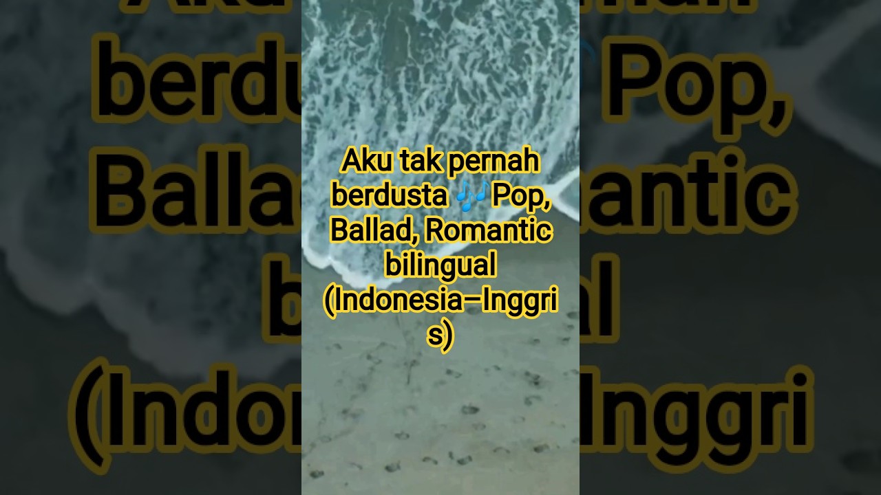 Aku tak pernah berdusta 🎶Pop, Ballad, Romantic bilingual (Indonesia&ndash;Inggris)