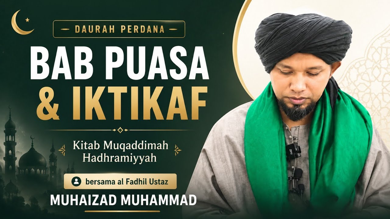 Daurah Perdana BAB PUASA & IKTIKAF - Kitab Muqaddimah Hadhramiyyah | Ustaz Muhaizad Muhammad