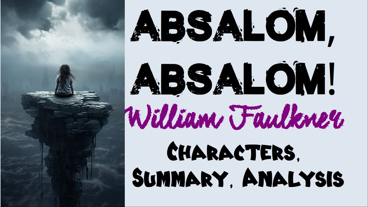 Absalom, Absalom! By William Faulkner | Characters, Summary, Analysis