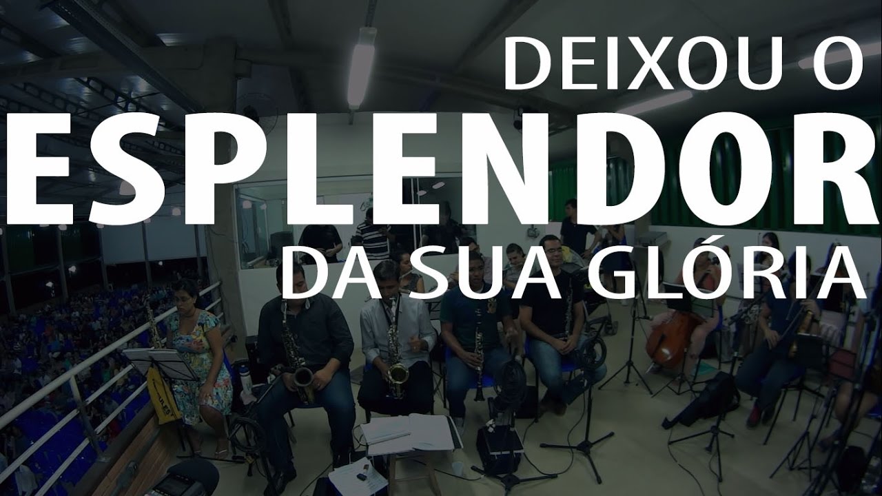 DEIXOU O ESPLENDOR DA SUA GLÓRIA