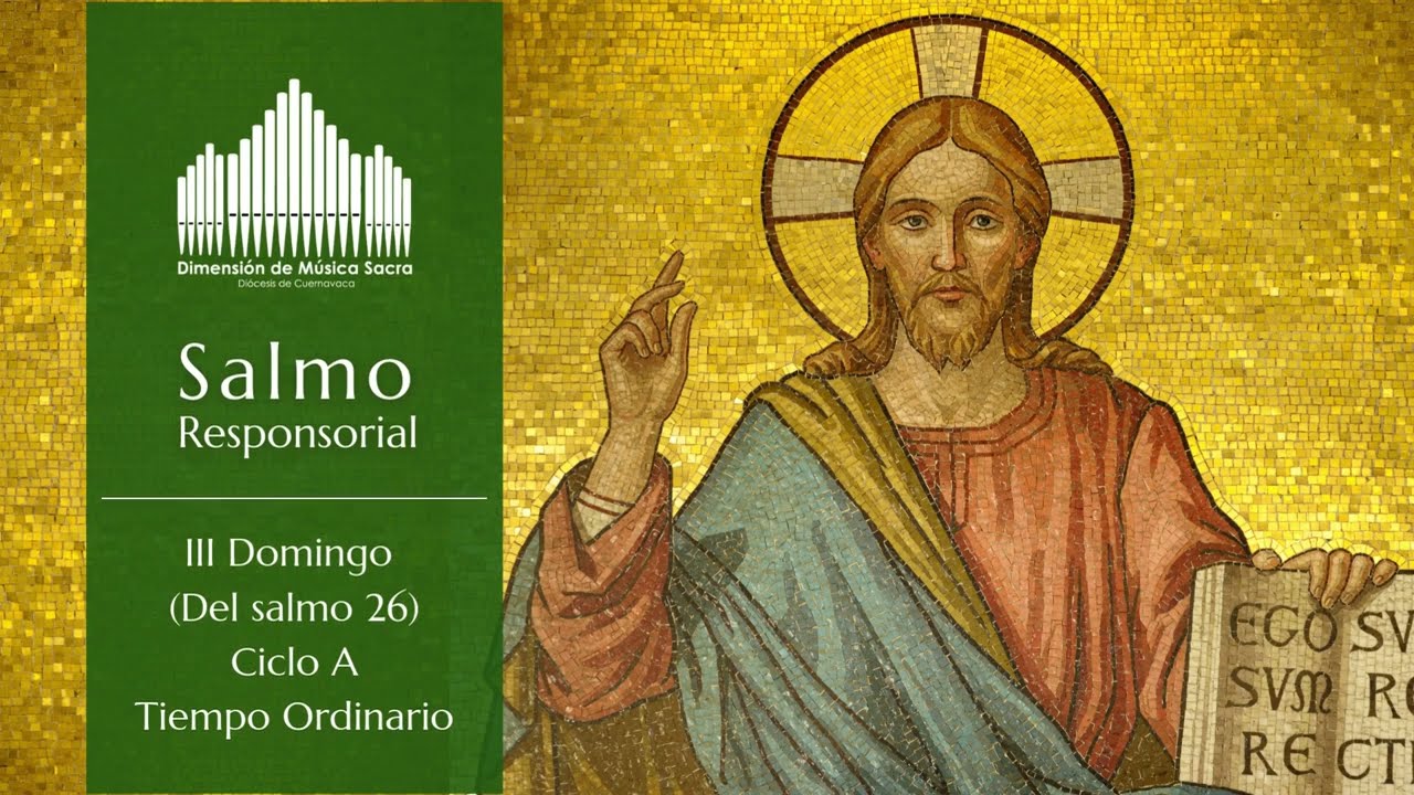 Salmo responsorial del III Domingo Tiempo Ordinario - Ciclo A. Del salmo 26