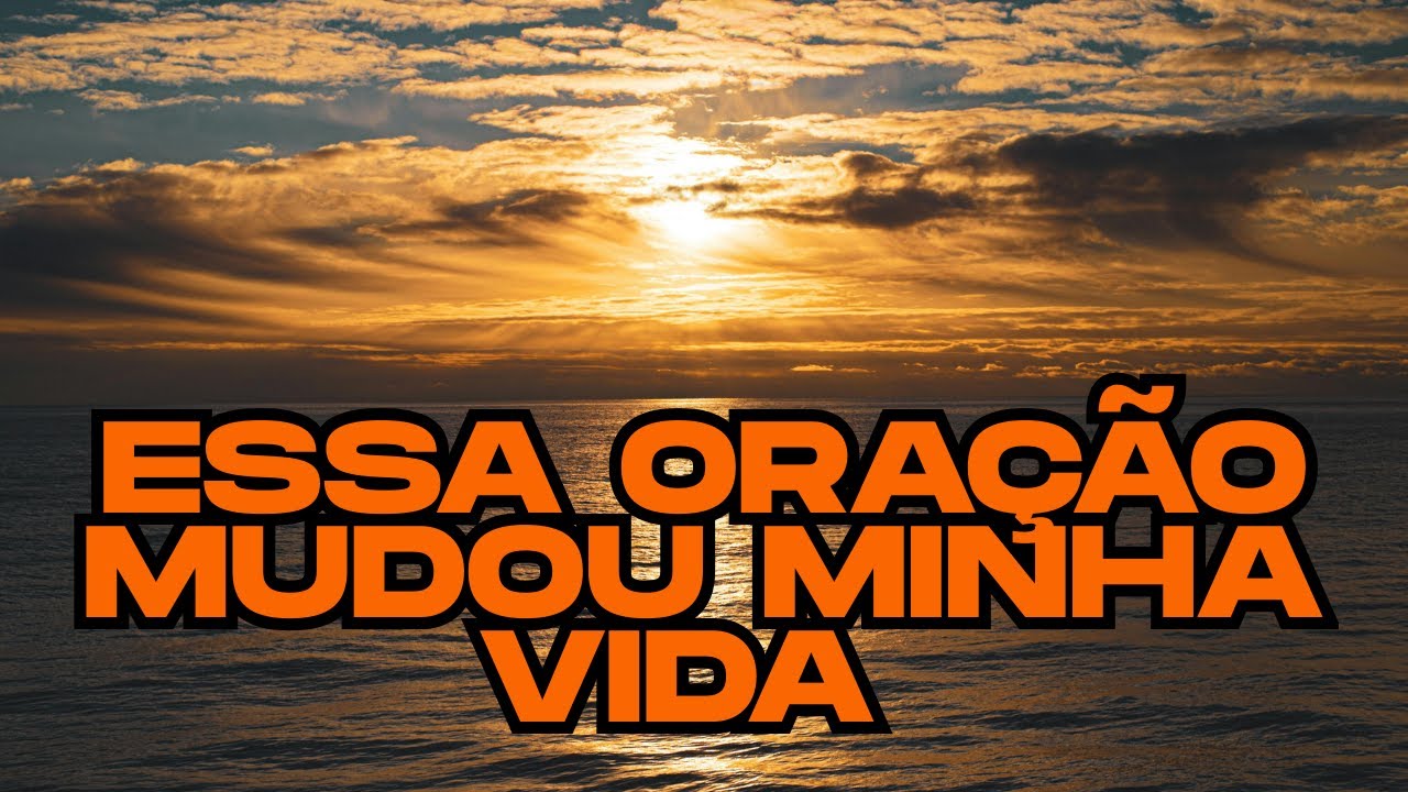 ESSA ORAÇÃO MUDOU MINHA VIDA (E FOI MUITO RÁPIDO)