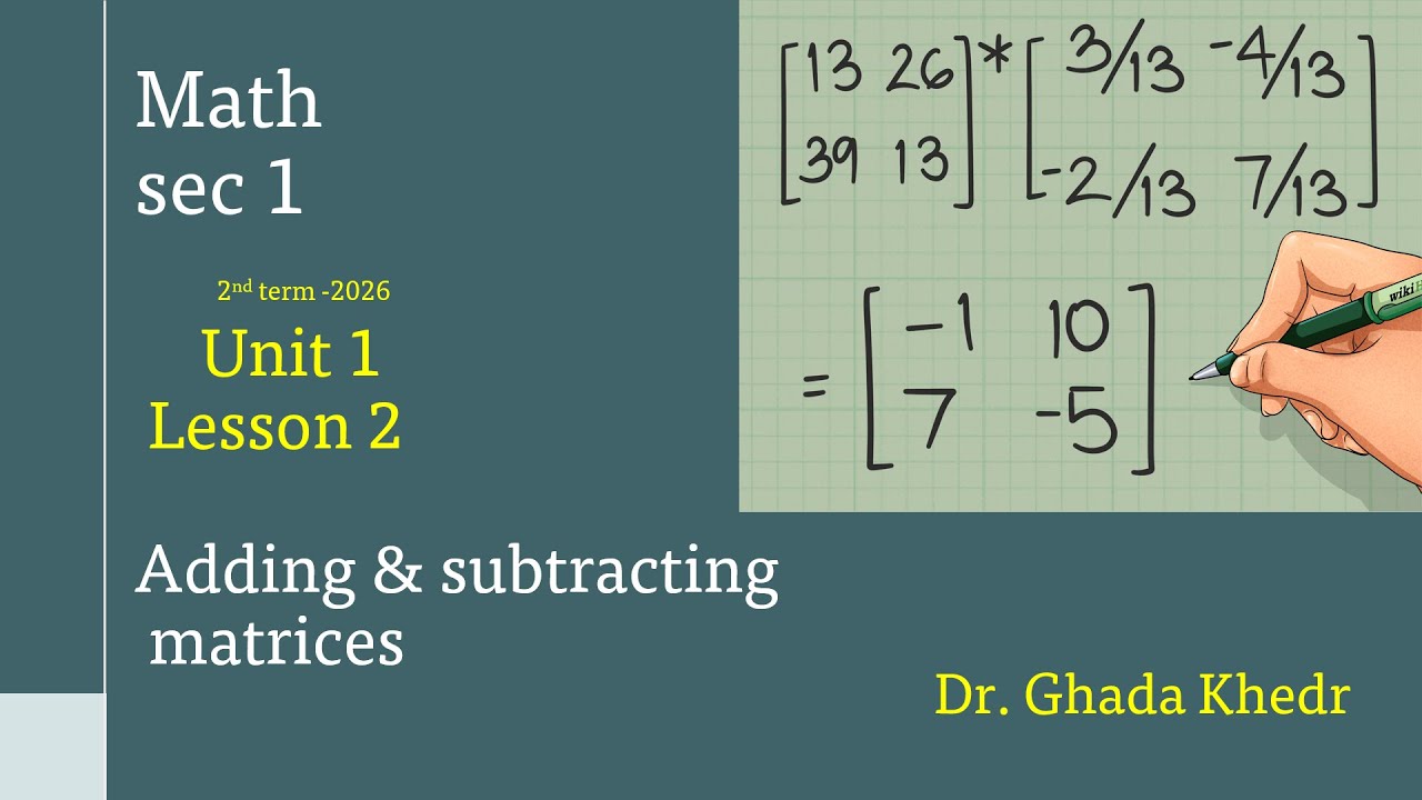 Adding and Subtracting Matrices اولي ثانوي Algebra sec 1 second term lesson 2