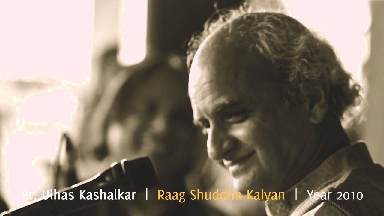 Pt. Ulhas Kashalkar - Raag Shuddha Kalyan