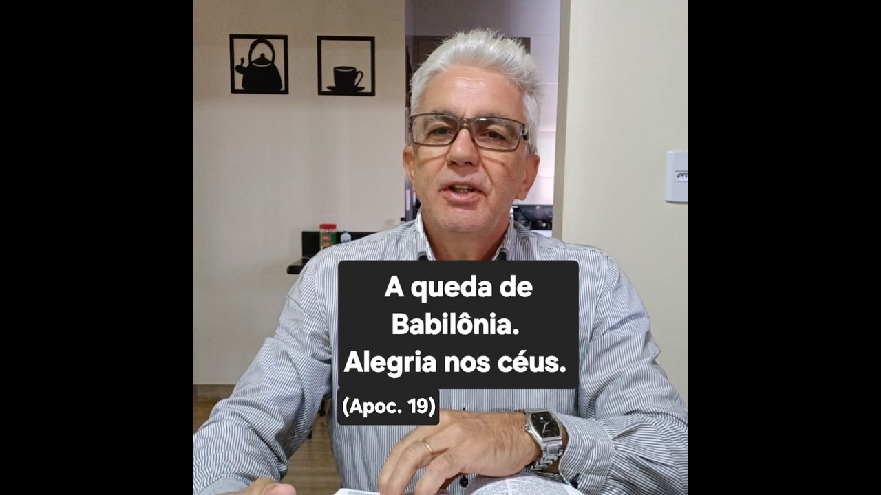A queda de Babilônia. Alegria e triunfos nos céus. (Apocalipse 19)