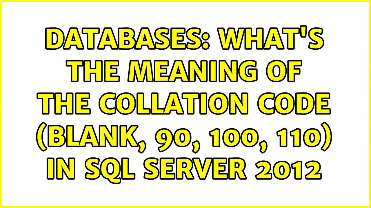 Databases: What's the meaning of the Collation Code (blank, 90, 100, 110) in SQL Server 2012