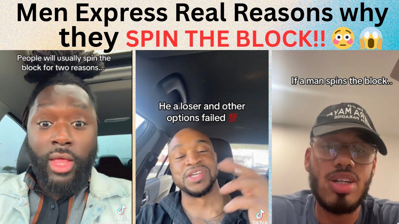 😳Men tell it all, the Real Reasons why they SPIN THE BLOCK!!! 😱💃🏽
