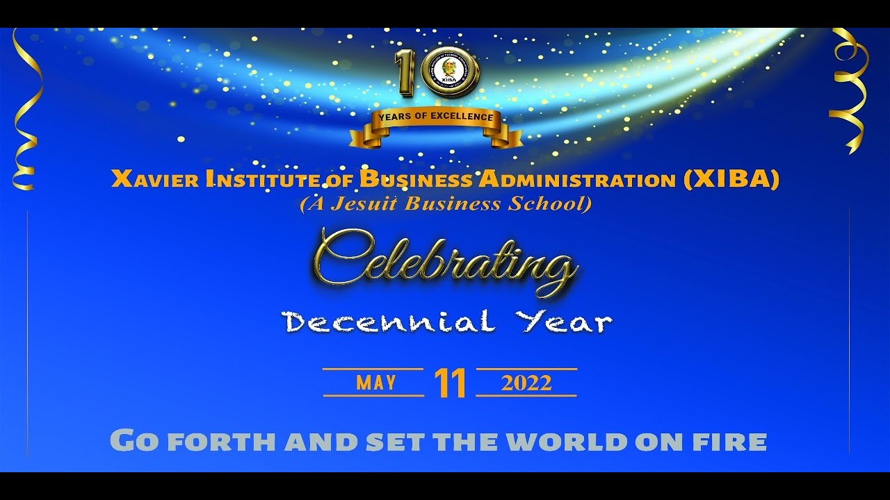 XAVIER INSTITUTE OF BUSINESS ADMINISTRATION ( XIBA )  CELEBRATING DECENNIAL YEAR - 11th May 2022