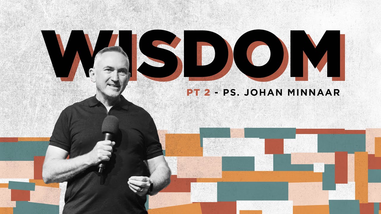 Wisdom Series Pt 2 - Ps Johan Minnaar