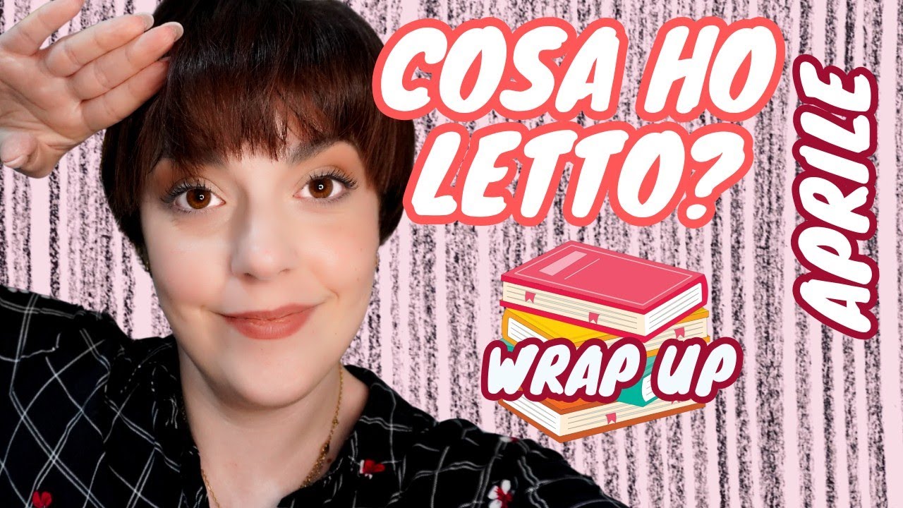 Le mie letture di Aprile - Wrap Up del mese #letturedelmese #ultimeletture #booktubeitalia