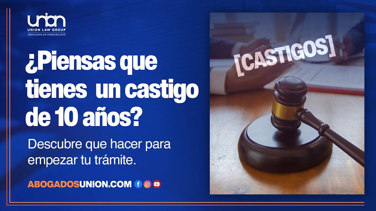 ¿Piensas que tienes un castigo de 10 años? Descubre que hacer para empezar tu trámite