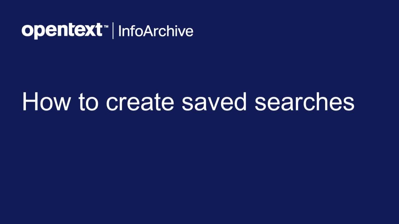 How to create saved searches | OpenText InfoArchive