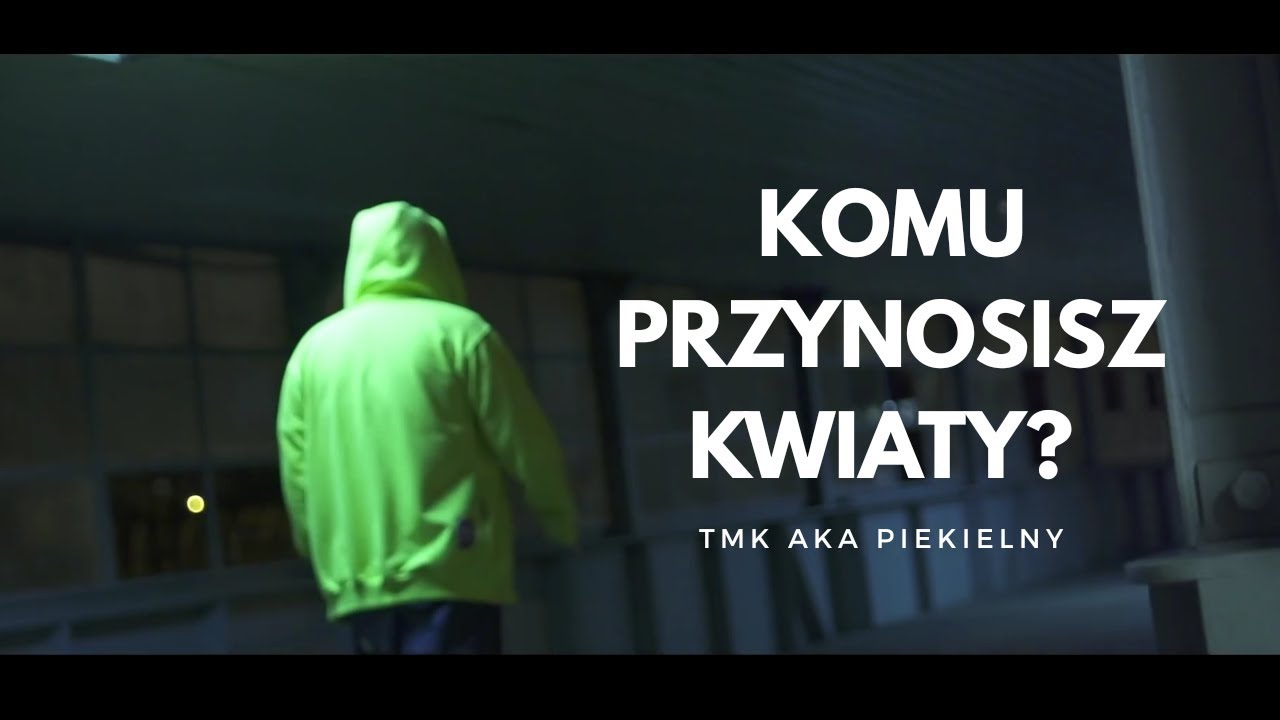TMK aka Piekielny - Komu przynosisz kwiaty? | OFFICIAL VIDEO