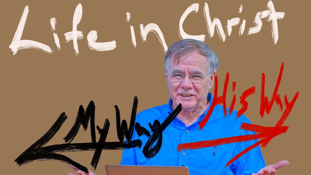 Life In Christ - HIS Way or Ours? - Romans Part 12 - David Bercot
