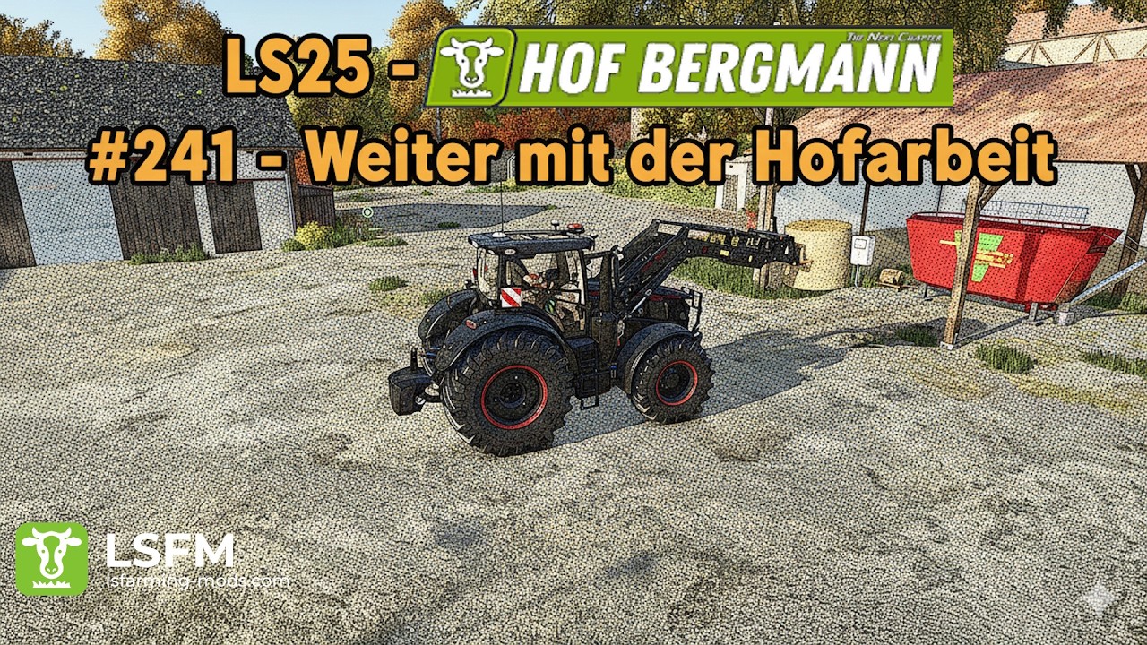 LS25 – Hof Bergmann #241 - Weiter mit der Hofarbeit -