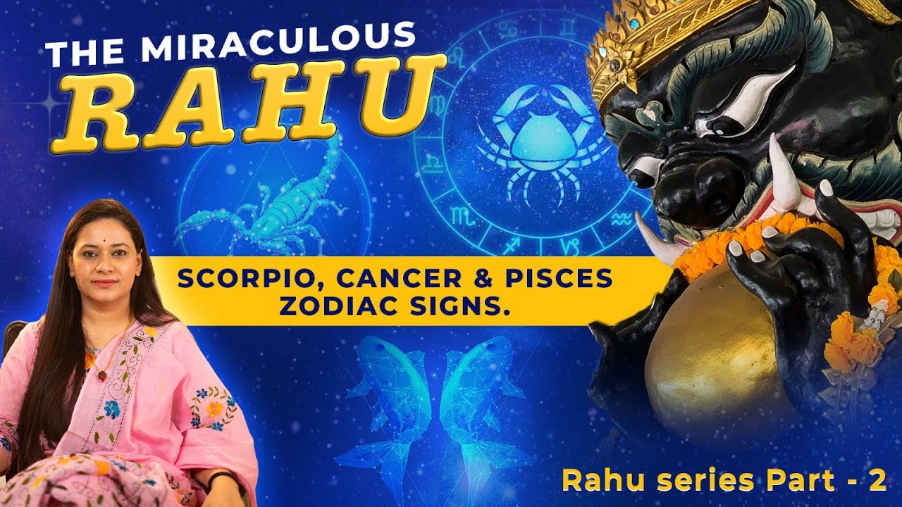 Extraordinary Results of Rahu - Sitting in Scorpio, Cancer, Pisces Zodiac Signs- Rahu Series Part 2
