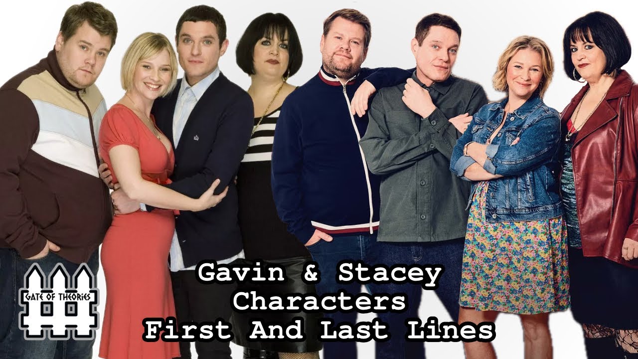 Gavin & Stacey Characters First And Last Lines