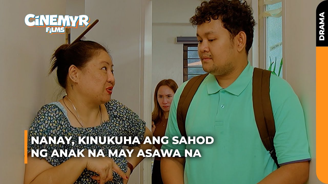 Nanay, kinukuha ang SAHOD ng ANAK na may asawa na | Cinemyr Films