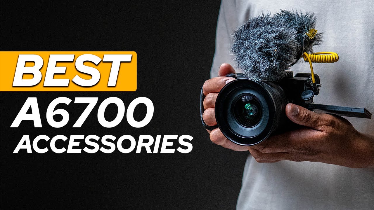 7 Accessories for the NEW Sony A6700
