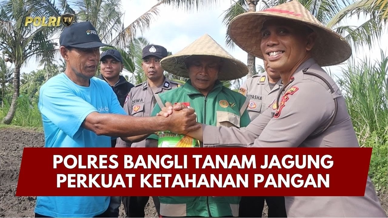 PRESISI UPDATE: POLRES BANGLI TANAM JAGUNG PERKUAT KETAHANAN PANGAN 06/02/26 (09.00)