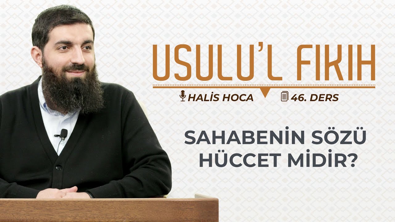 Sahabenin Sözü Hüccet midir? | Usulu’l Fıkıh 46 | Halis Bayancuk Hoca