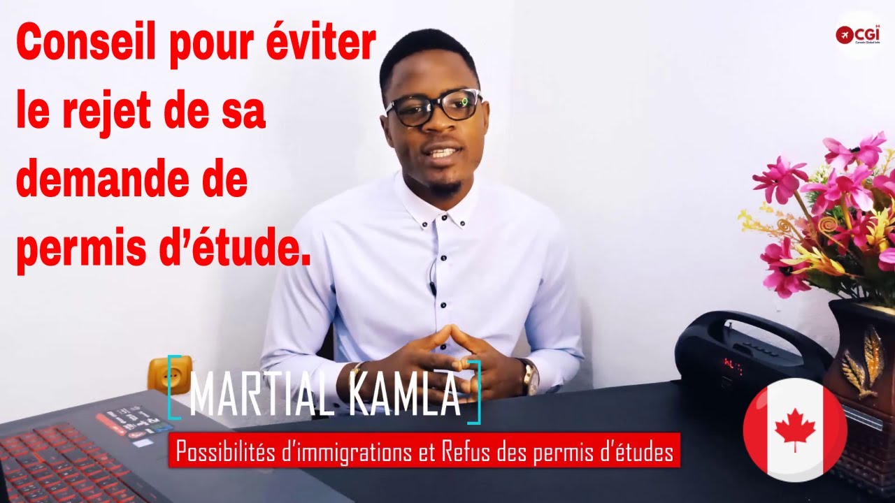 permis d'&eacute;tude canada : Conseil pour &eacute;viter un refus de Visa