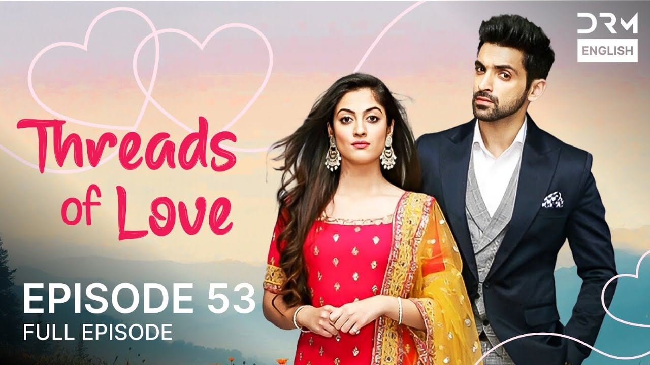 Threads of Love | Episode 53 | Kaleerein (ENG DUB) | G1516